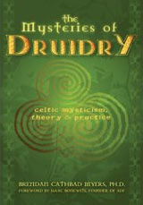 The Mysteries of Druidry by Dr. Brendan Cathbad Myers